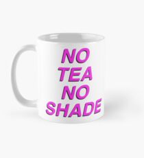 No Tea No Shade Mug