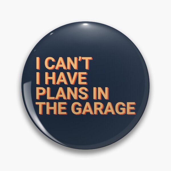 Item preview, I Can't I Have Plans In The Garage Bike Lover designed and sold by Sour Soul.