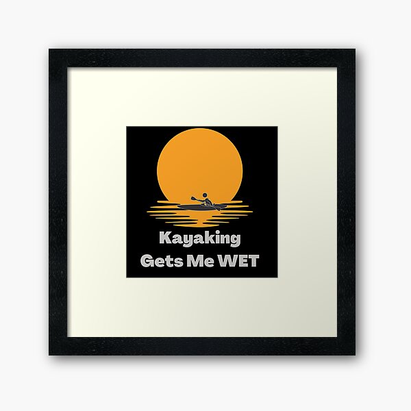 Item preview,  Kayaking Gets me wet designed and sold by PetitePeche.