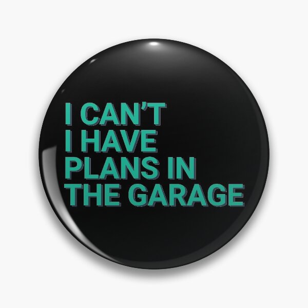 Item preview, I Can't I Have Plans In The Garage Car Lover designed and sold by Sour Soul.