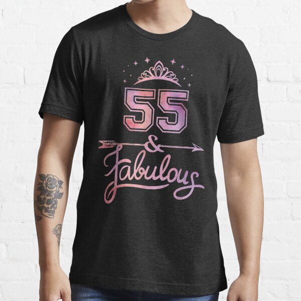 Women 55 Years Old And Fabulous Happy 55th Birthday T Shirt For Sale By Hillyarts Redbubble