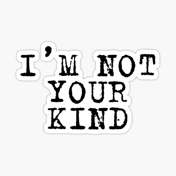 Item preview, I'M NOT YOUR KIND designed and sold by ColorDead.