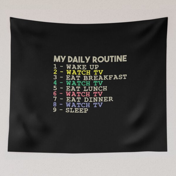 Item preview, My Daily Routine, Watch TV, Funny Cool Daily Routine designed and sold by awesomedraw.