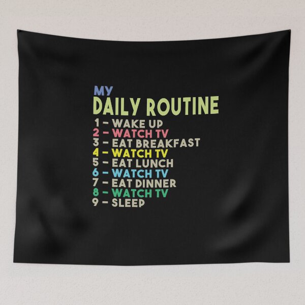 Item preview, My Daily Routine, Watch TV, Funny Cool Daily Routine designed and sold by awesomedraw.