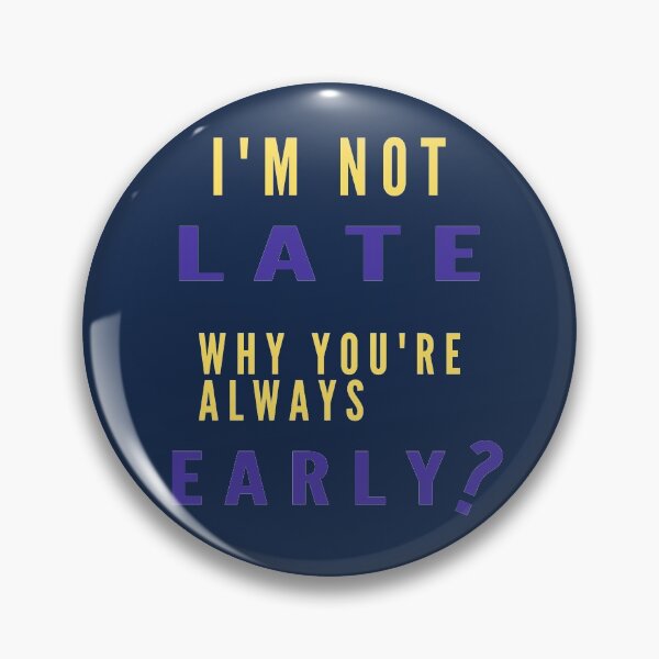 Item preview, I'm always late. But like everything else, this is relative.  designed and sold by platformexplore.