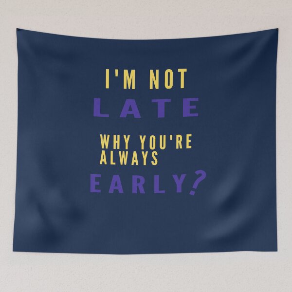 Item preview, I'm always late. But like everything else, this is relative.  designed and sold by platformexplore.