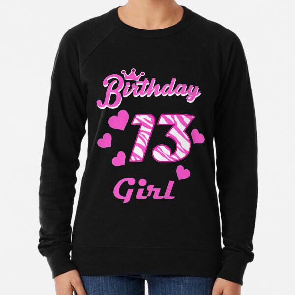 Happy Birthday , Girls 13Th Party 13 Years Old Bday Lightweight Sweatshirt
