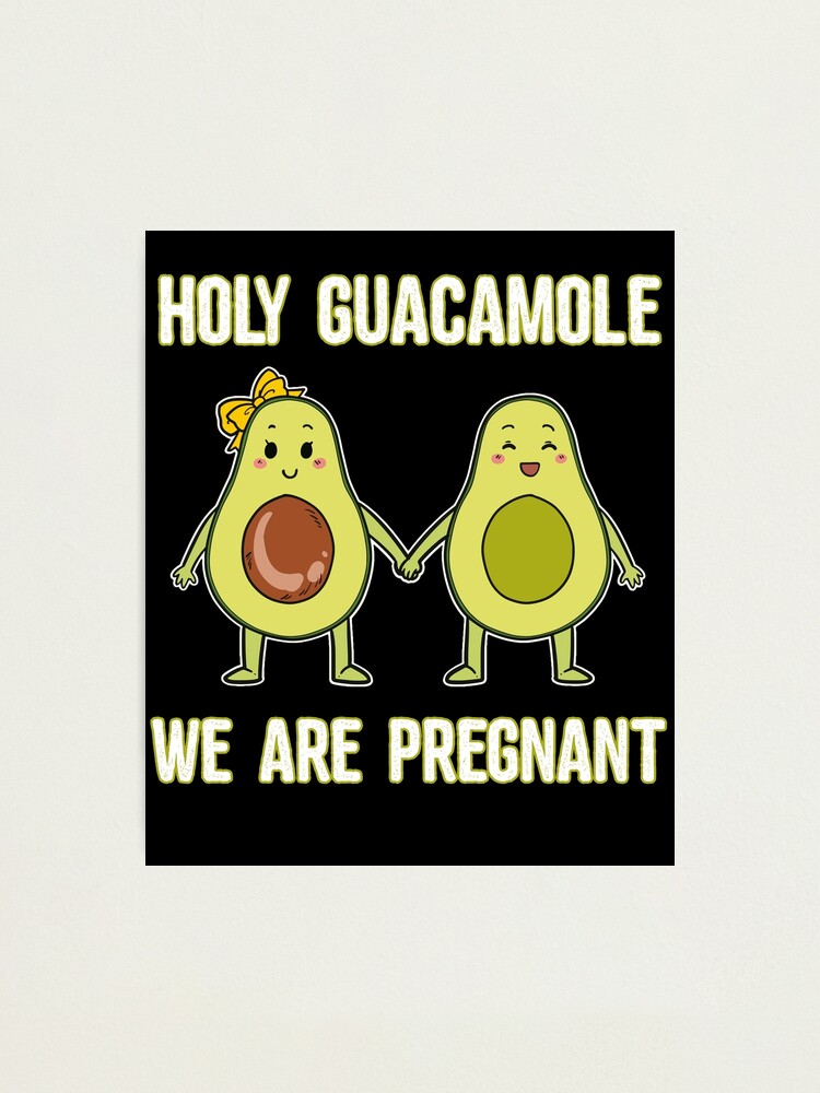 "Holy Guacamole We Are Pregnant Avocado Couple Pregnancy " Photographic