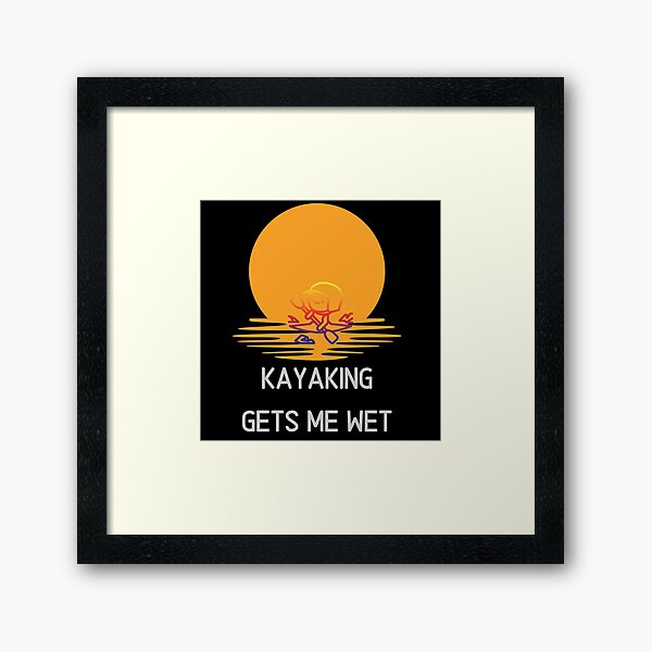 Item preview, Kayaking Gets me wet designed and sold by PetitePeche.