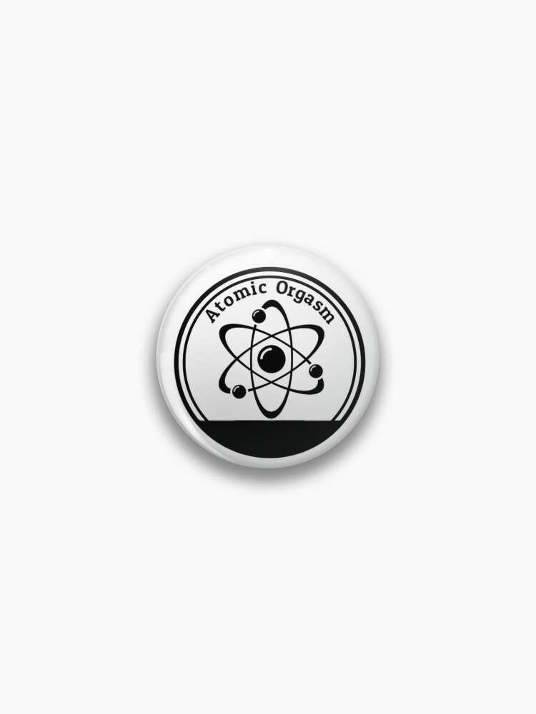 Atomic Orgasm Pin