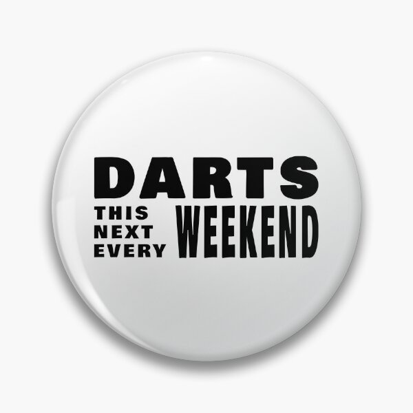 Item preview, Darts. This weekend, Next weekend. Every weekend. designed and sold by TheGreenGoat.