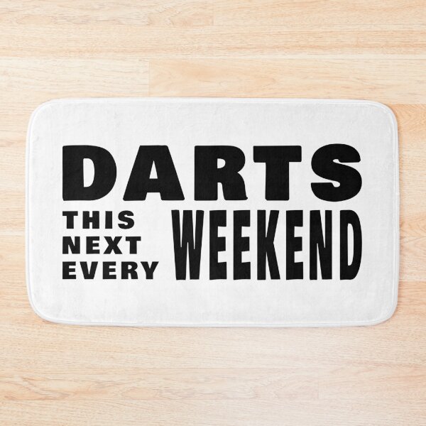 Item preview, Darts. This weekend, Next weekend. Every weekend. designed and sold by TheGreenGoat.