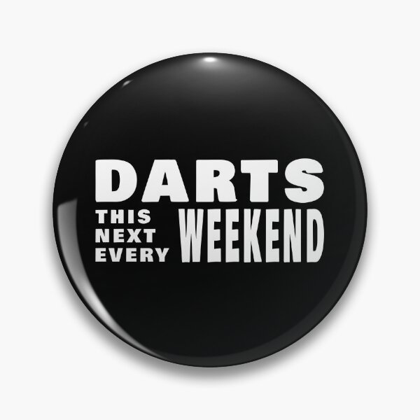 Item preview, Darts. This weekend, Next weekend. Every weekend. designed and sold by TheGreenGoat.