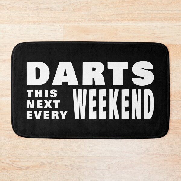 Item preview, Darts. This weekend, Next weekend. Every weekend. designed and sold by TheGreenGoat.