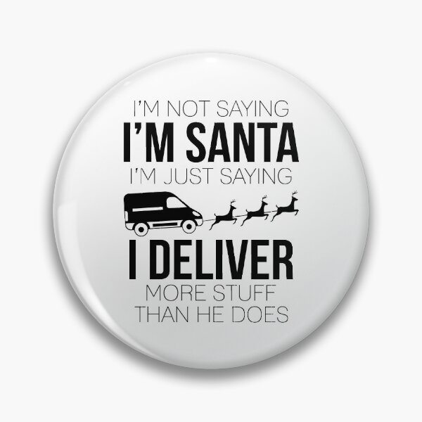Item preview, Delivery Man T-shirt: I’m Not Saying I’m Santa I’m Just Saying I Deliver More Stuff Than He Does designed and sold by T-shirt For You.
