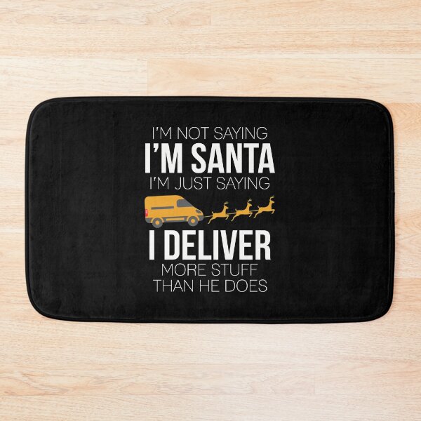 Item preview, Delivery Man T-shirt: I’m Not Saying I’m Santa I’m Just Saying I Deliver More Stuff Than He Does designed and sold by T-shirt For You.
