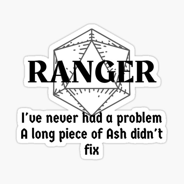 Item preview, "I've Never Had A Problem A Long Piece Of Ash Didn't Fix" DnD Ranger Class Print designed and sold by ToplineDesigns.