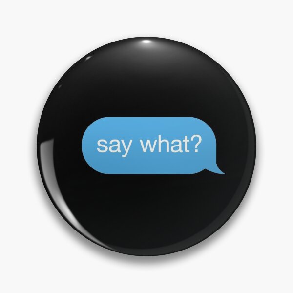 Item preview, Message Speech Bubble 'say what' designed and sold by plumpjose.