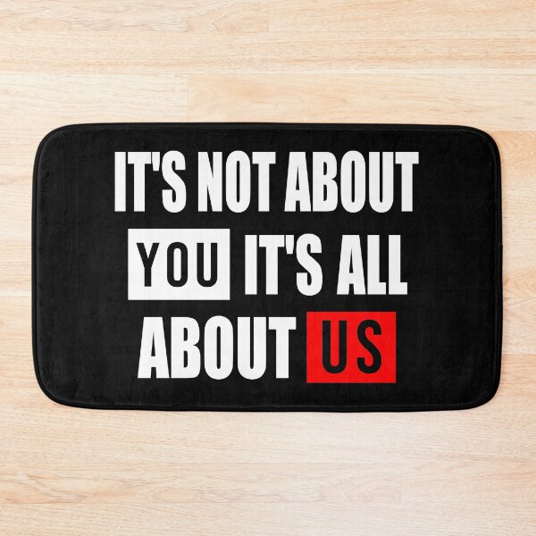 Item preview, It's Not About You - It's All About Us designed and sold by 4wordsmovement.