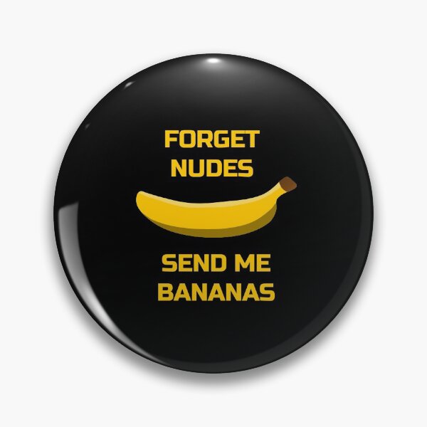 Item preview, Forget Nudes, Send Me Bananas Banana Lovers designed and sold by plumpjose.