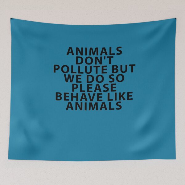 Item preview, Animals Don't Pollute, Behave Like Animals designed and sold by Shujii.