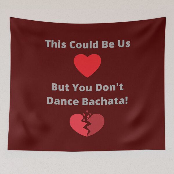Item preview, This Could Be Us, But You Don't Dance Bachata! designed and sold by Toro-design.