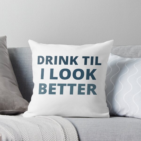 Item preview, drink till i look better,funny alcohol shirt design,drink till i look better shirt designed and sold by BousboulaStorie.