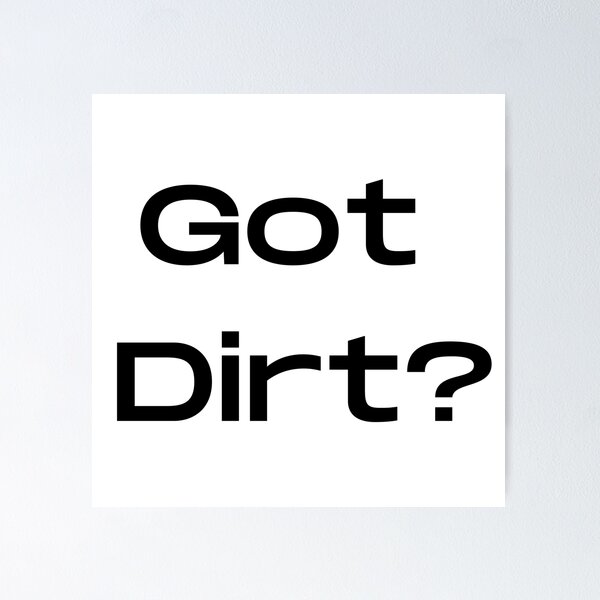 Item preview, Got Dirt designed and sold by WorldPrintTees.