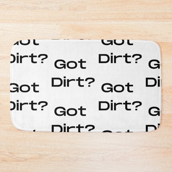 Item preview, Got Dirt designed and sold by WorldPrintTees.