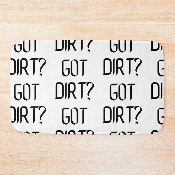 Item preview, Got Dirt designed and sold by WorldPrintTees.