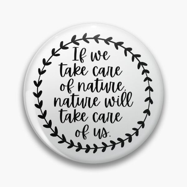 Item preview, If We Take Care Of Nature, Nature Will Take Care Of Us designed and sold by m95sim.