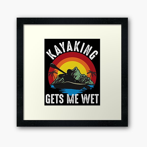 Item preview, Kayaking Gets Me Wet designed and sold by RandomStuffShop.