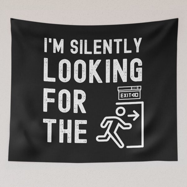 Item preview, Im Silently Looking for the Exit designed and sold by Spicy Chilli.