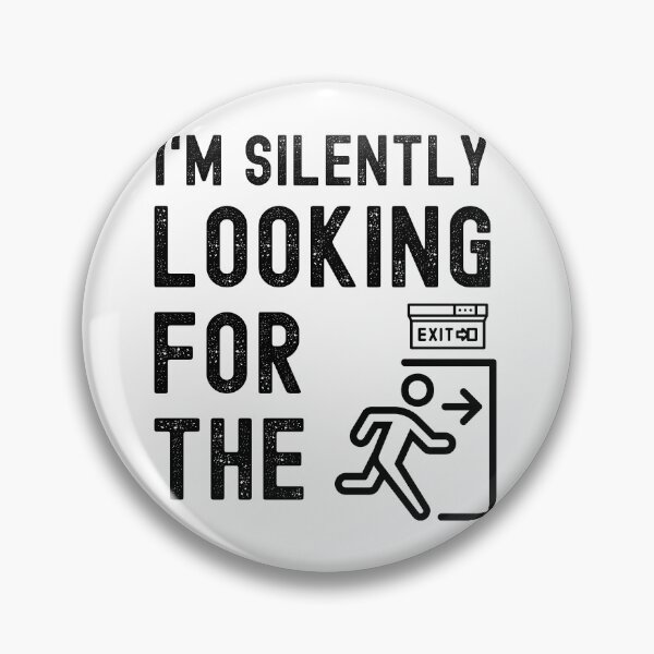 Item preview, Im Silently Looking for the Exit designed and sold by Spicy Chilli.