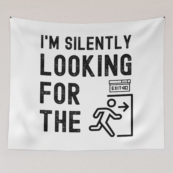 Item preview, Im Silently Looking for the Exit designed and sold by Spicy Chilli.