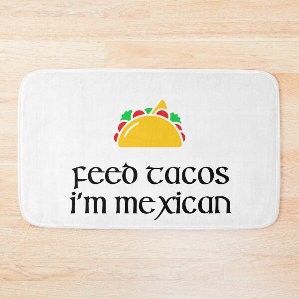 Item preview, Feed Tacos I'm Mexican designed and sold by Shujii.
