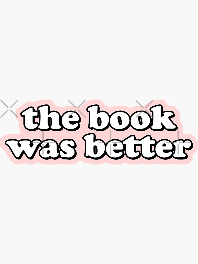 Thumbnail 3 von 3, Sticker, The Book Was Better designt und verkauft von DoubleDesigns.