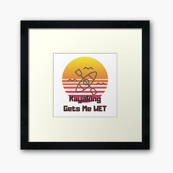 Item preview, Kayaking Gets Me Wet designed and sold by PetitePeche.