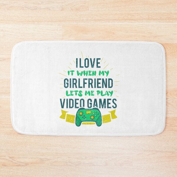 Item preview, i love it when my girlfriend lets me play video games designed and sold by YerrouDesing.