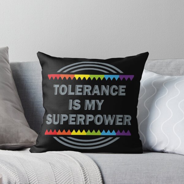 Item preview, TOLERANCE IS MY SUPERPOWER designed and sold by Dwarf-Monkey.