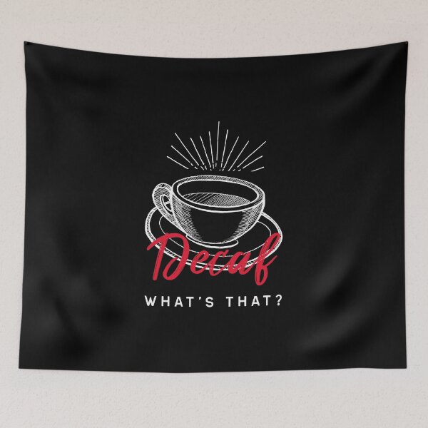 Item preview, Decaf Coffee What's That? - Humorous Caffeine Addiction designed and sold by coffeecrewtees.