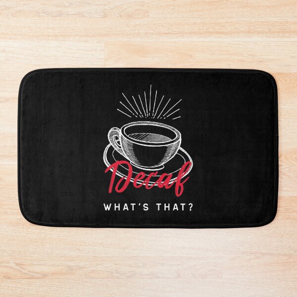 Item preview, Decaf Coffee What's That? - Humorous Caffeine Addiction designed and sold by coffeecrewtees.