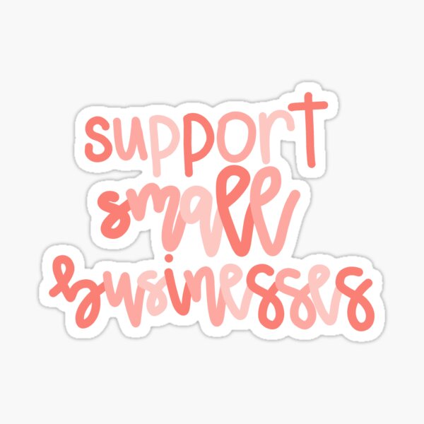 Item preview, Support Small Businesses (L) designed and sold by janaestickers15.
