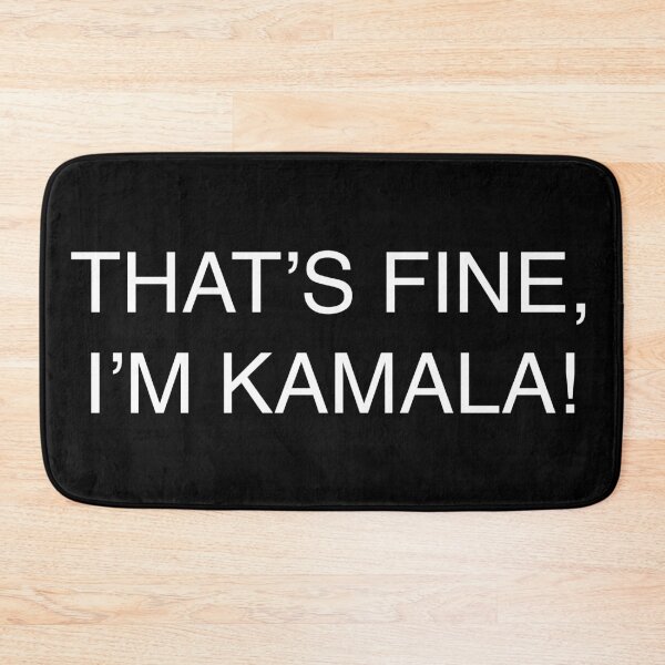 Item preview, THAT’S FINE, I’M KAMALA! designed and sold by PG Illustration.