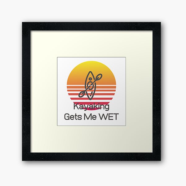 Item preview, Kayaking Gets Me Wet designed and sold by PetitePeche.