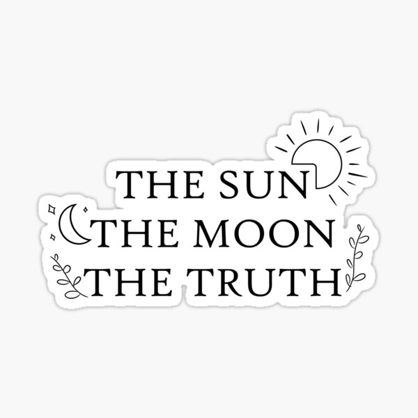 The Sun, The Moon, The Truth (black) Sticker