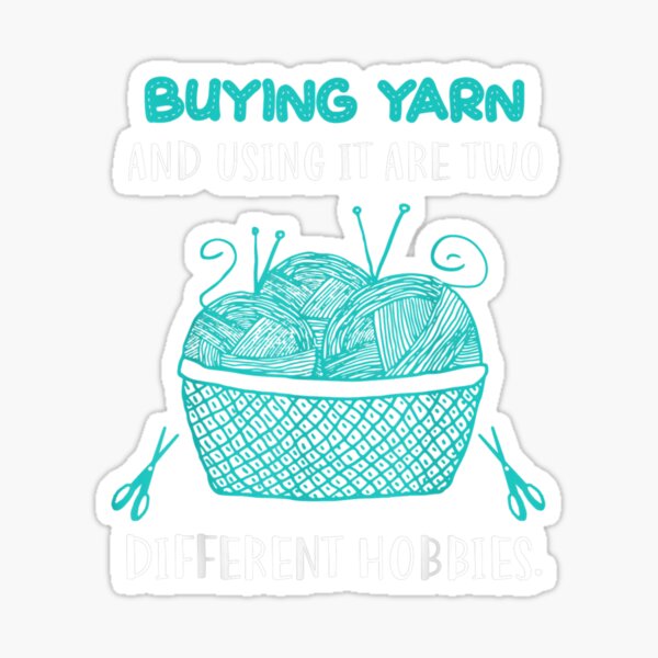 Buying Yarn Different Hobbies Knitting Crochet Sticker