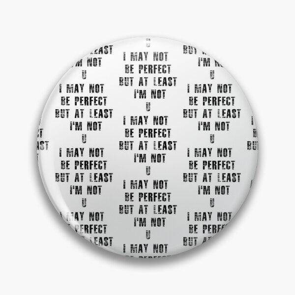 Item preview, I May Not Be Perfect Not You designed and sold by WorldPrintTees.