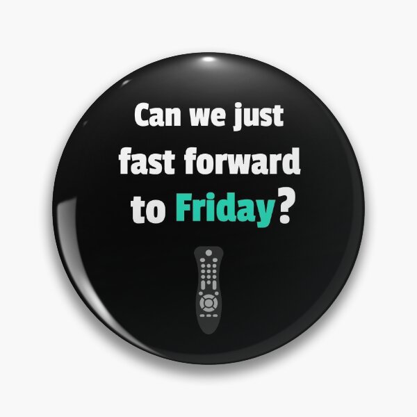 Item preview, Can we just fast forward to Friday? designed and sold by jrenderos.