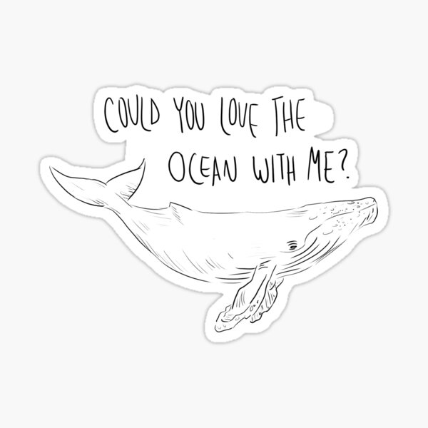 Could you love the ocean with me? Sticker
